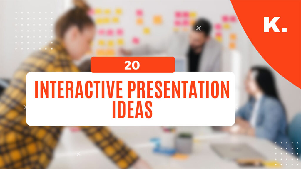 20 Interactive Presentation Ideas That Actually Work - Kroma